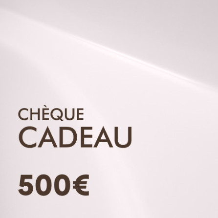 Chèque Cadeau de 500 €