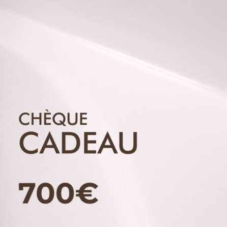 Chèque Cadeau de 700 €